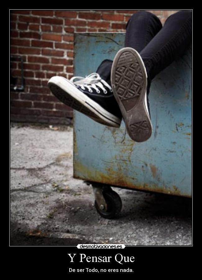 Y Pensar Que -