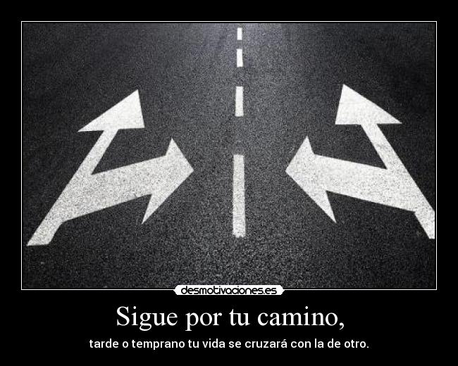 Sigue por tu camino, - 