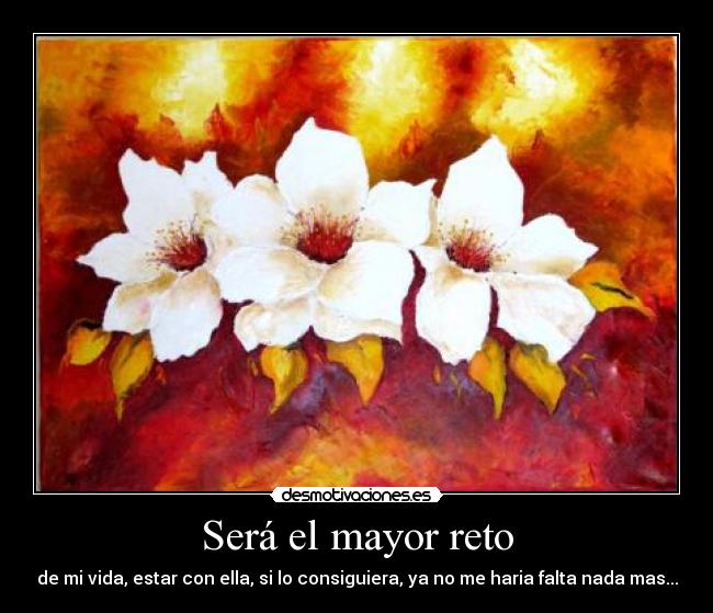 Será el mayor reto -