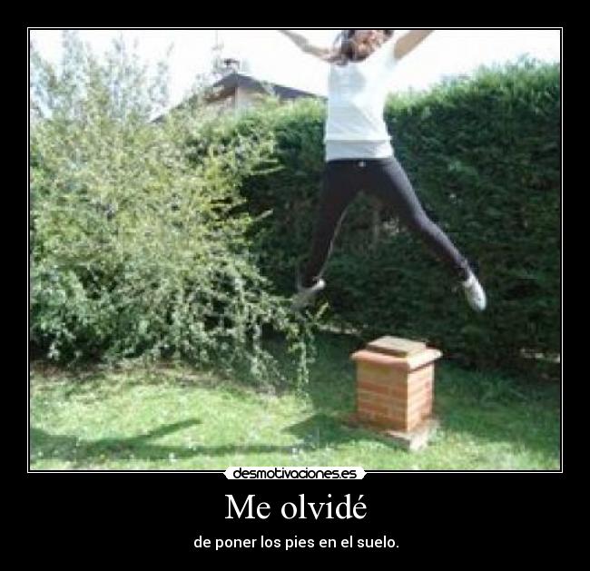 carteles meolvidedepornerlospiesenelsuelo desmotivaciones