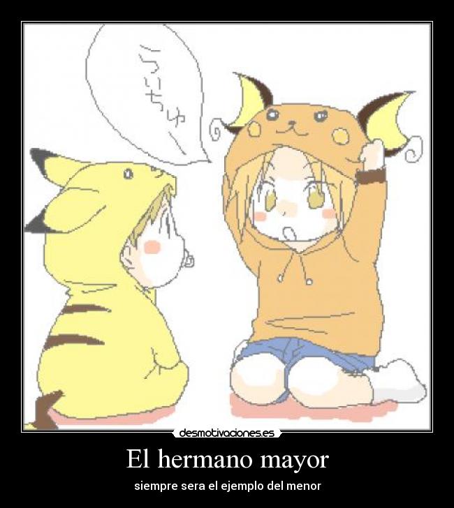 El hermano mayor - siempre sera el ejemplo del menor