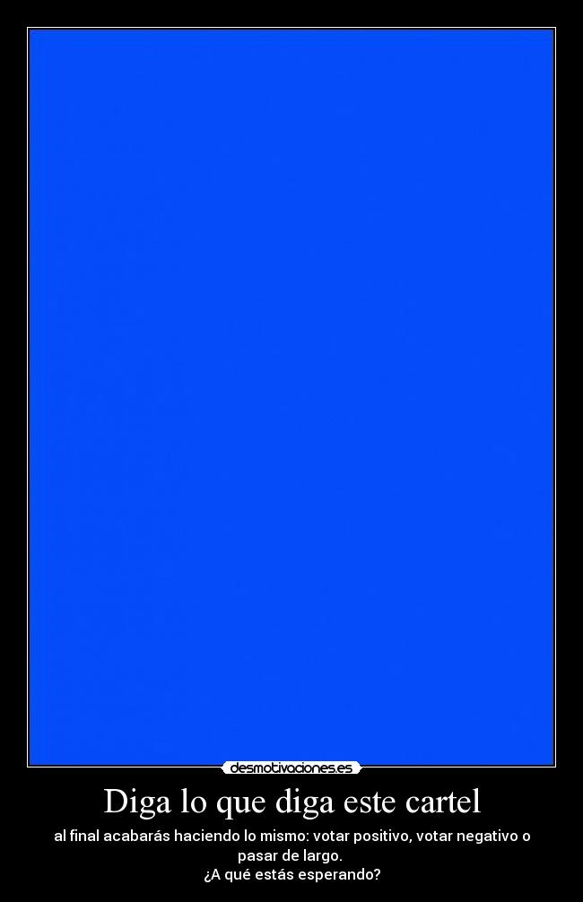 Diga lo que diga este cartel -