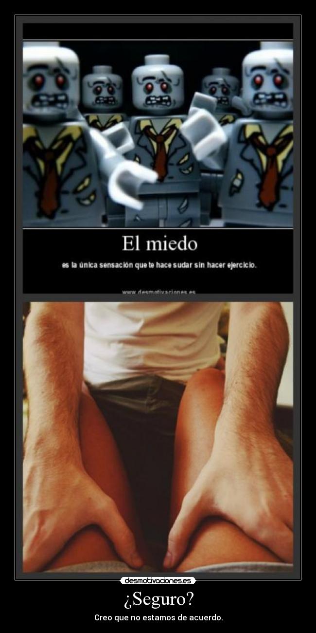 ¿Seguro? - Creo que no estamos de acuerdo.