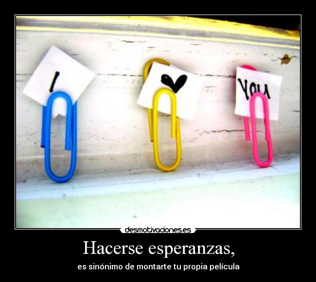 Hacerse esperanzas, - 