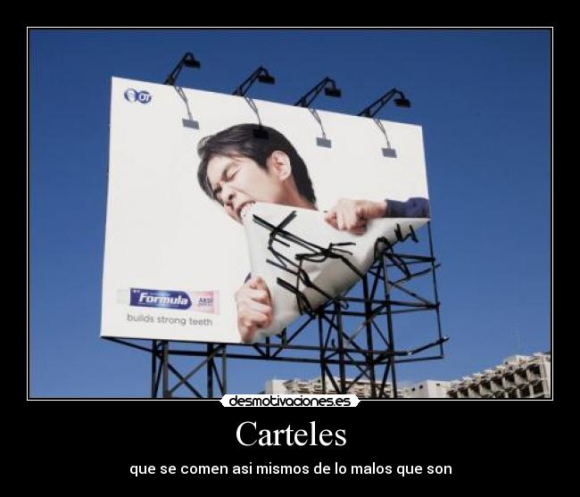 Carteles - que se comen asi mismos de lo malos que son