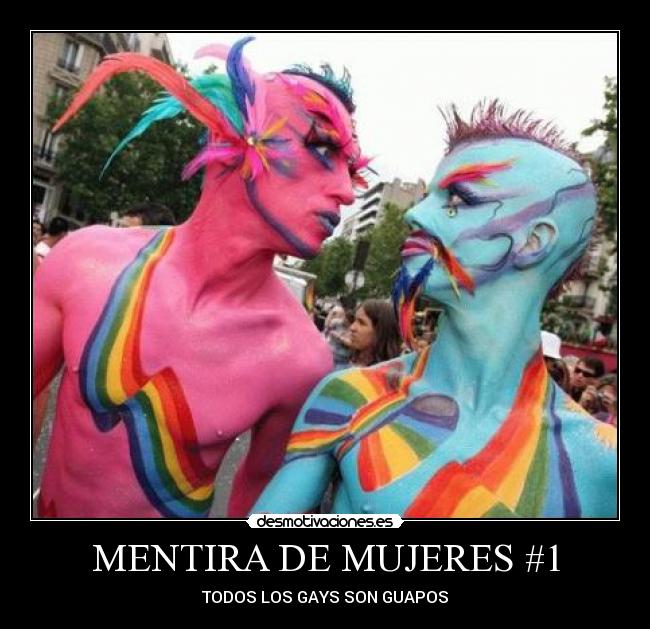 MENTIRA DE MUJERES #1 - TODOS LOS GAYS SON GUAPOS