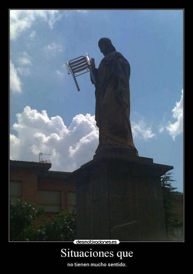 Situaciones que - no tienen mucho sentido.