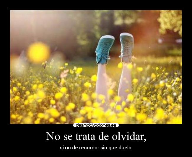 No se trata de olvidar, -
