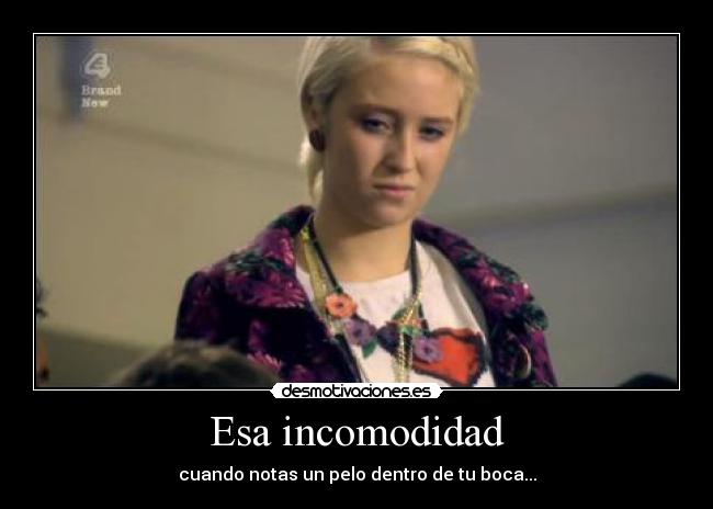 Esa incomodidad - cuando notas un pelo dentro de tu boca...