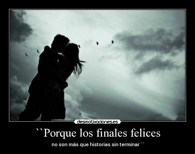 ``Porque los finales felices -