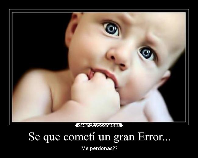 Se que cometí un gran Error... -