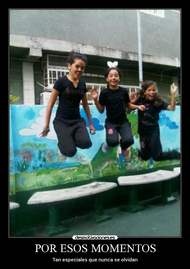 POR ESOS MOMENTOS - Tan especiales que nunca se olvidan