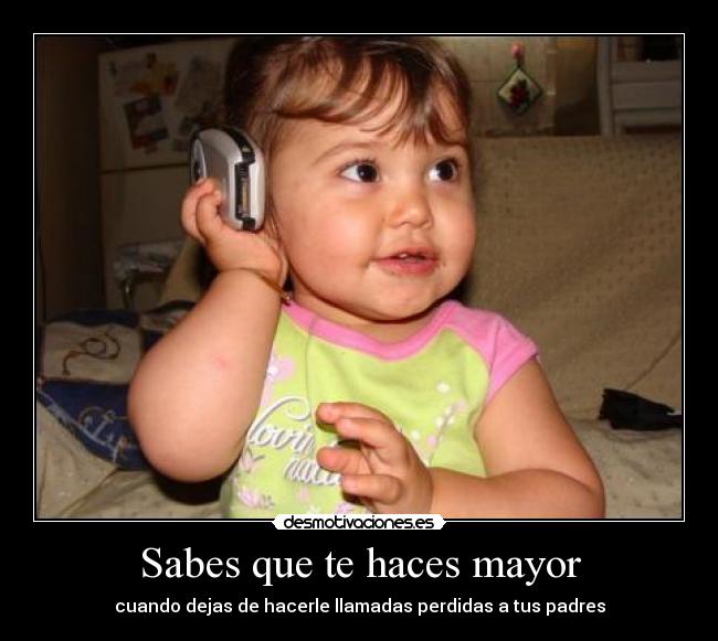 Sabes que te haces mayor -