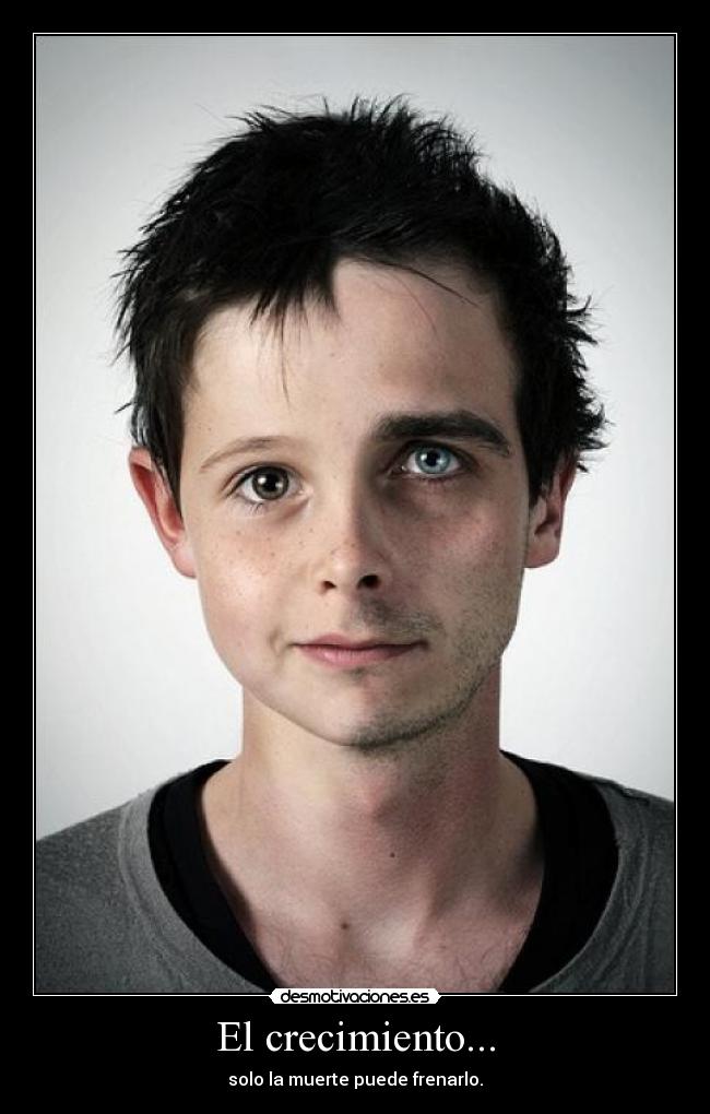 El crecimiento... - solo la muerte puede frenarlo.