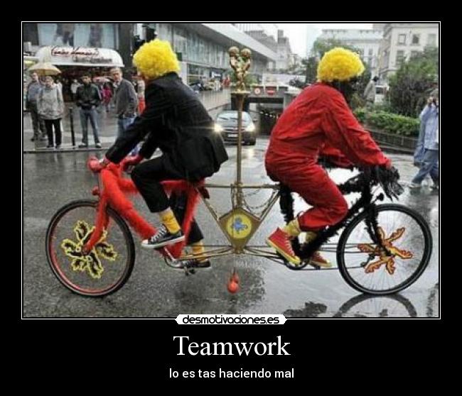 Teamwork - lo es tas haciendo mal