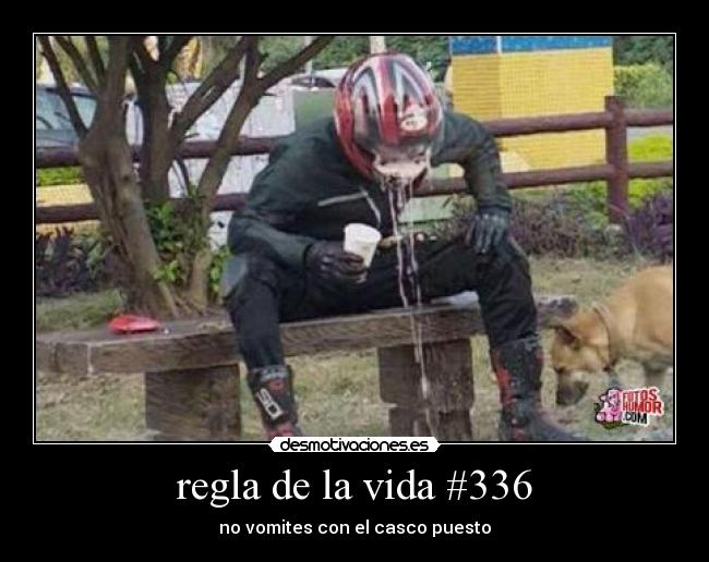 regla de la vida #336 - no vomites con el casco puesto