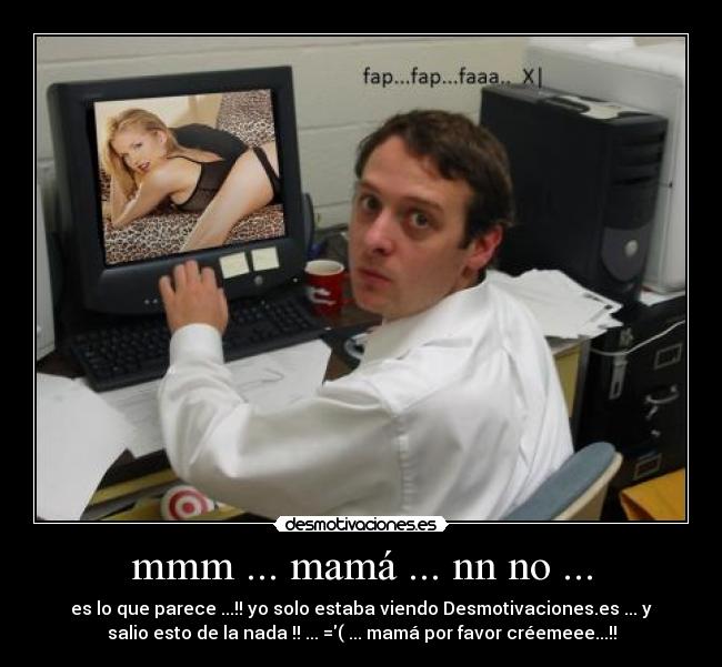 mmm ... mamá ... nn no ... -
