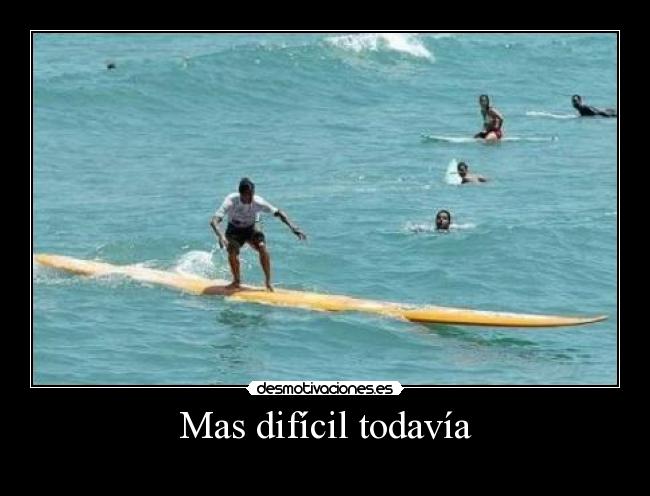 Mas difícil todavía -