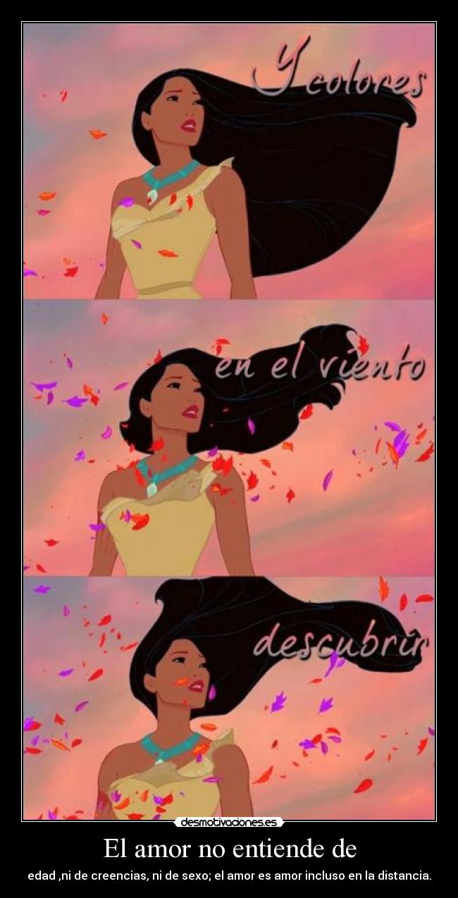 El amor no entiende de - edad ,ni de creencias, ni de sexo; el amor es amor incluso en la distancia.