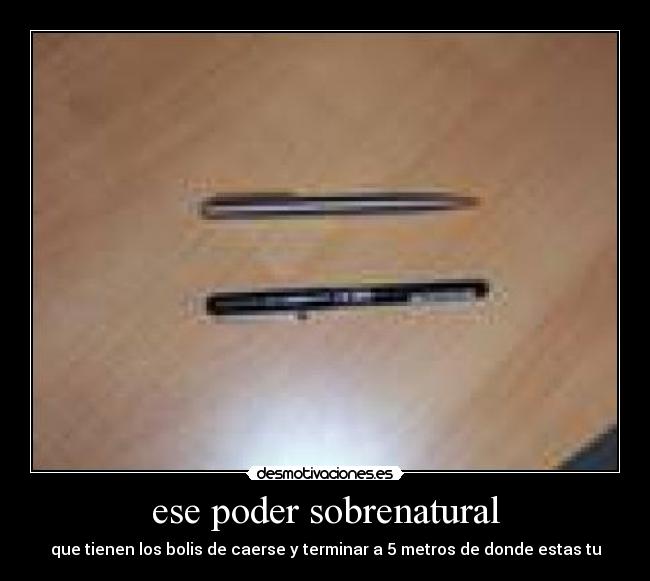 ese poder sobrenatural -