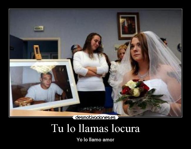 carteles locura hay cosas que muerte deberia separar desmotivaciones