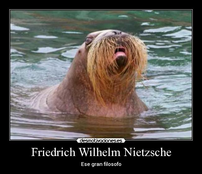 Friedrich Wilhelm Nietzsche - Ese gran filosofo