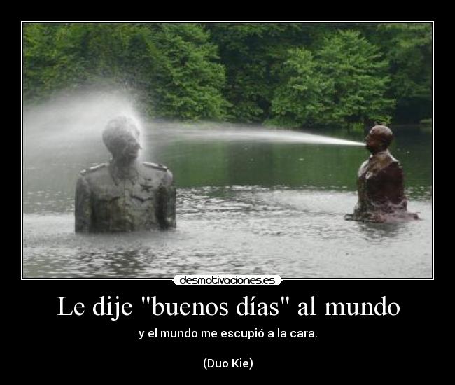 Le dije buenos días al mundo -