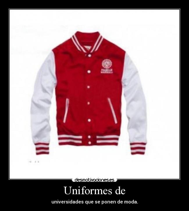 Uniformes de - universidades que se ponen de moda.