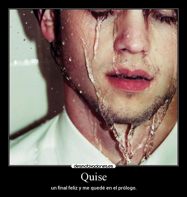 Quise - un final feliz y me quedé en el prólogo.