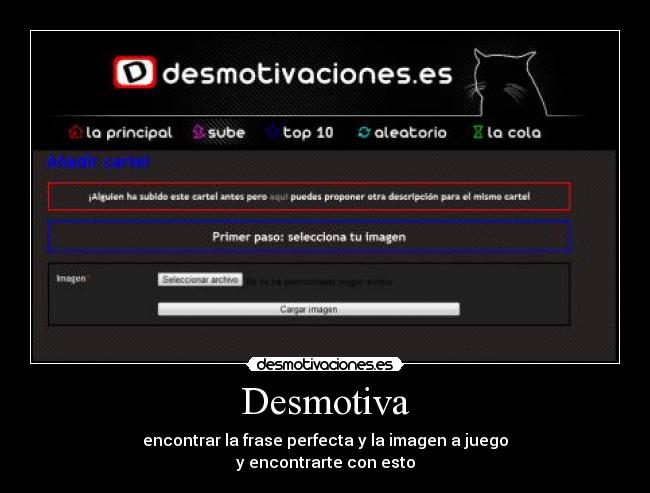 Desmotiva - encontrar la frase perfecta y la imagen a juego
y encontrarte con esto