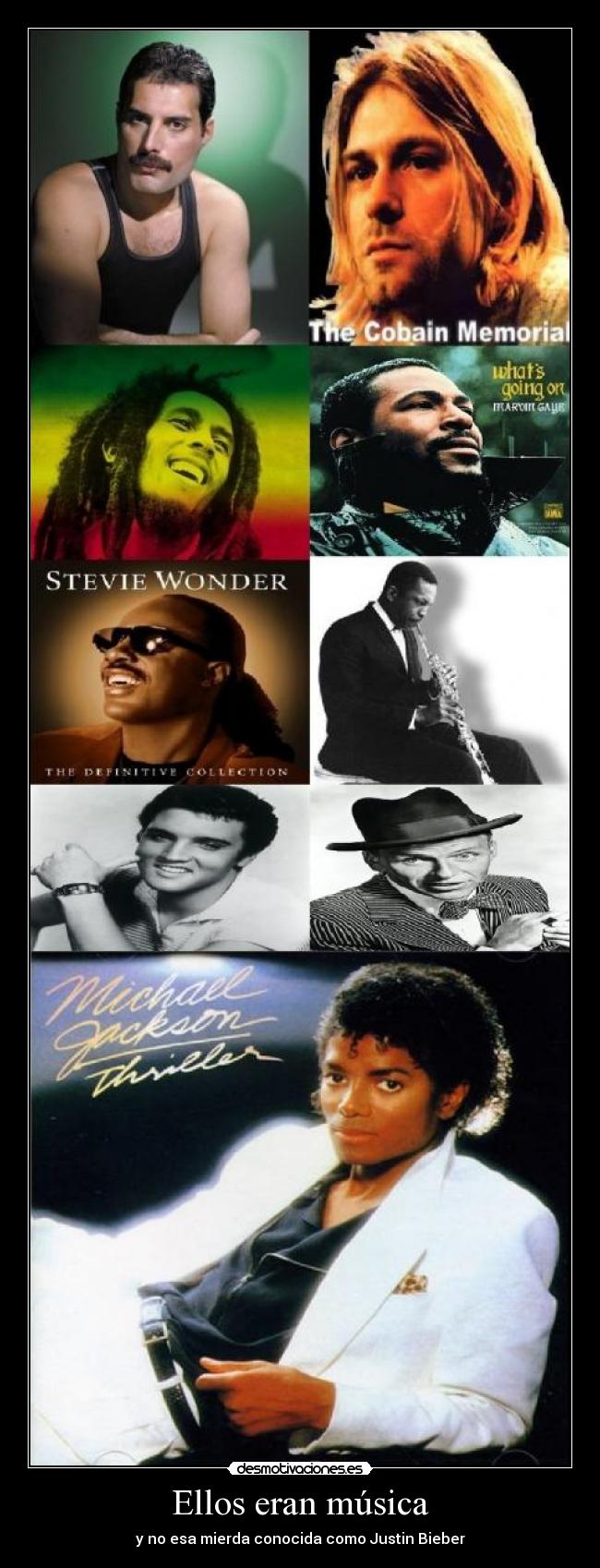 Ellos eran música - y no esa mierda conocida como Justin Bieber