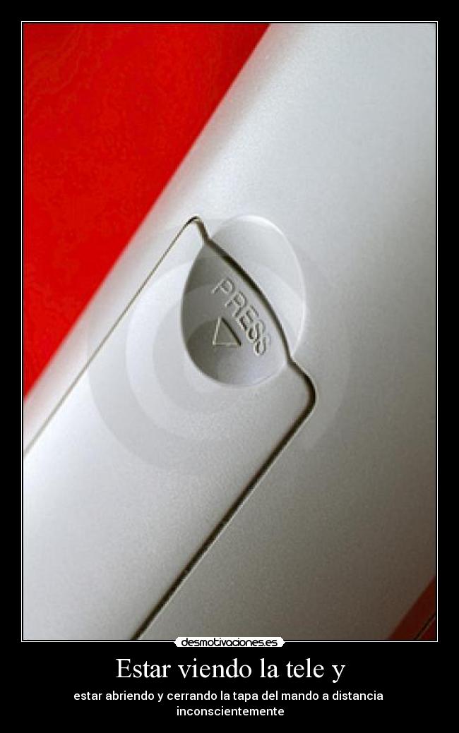 Estar viendo la tele y -
