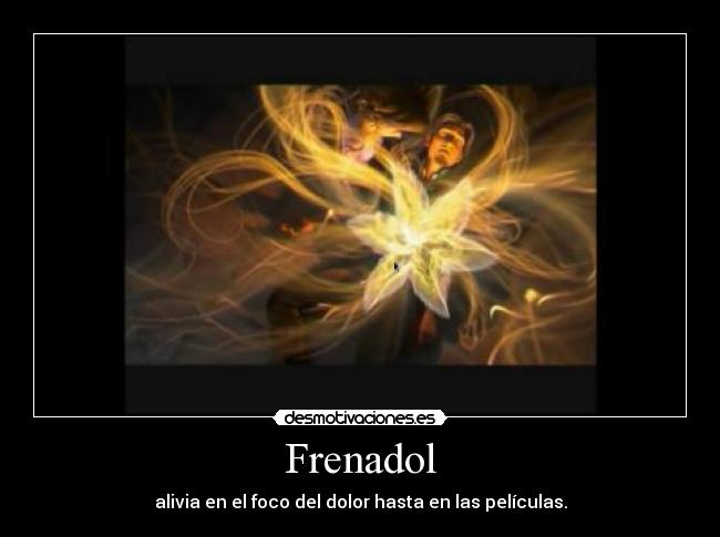 Frenadol - alivia en el foco del dolor hasta en las películas.