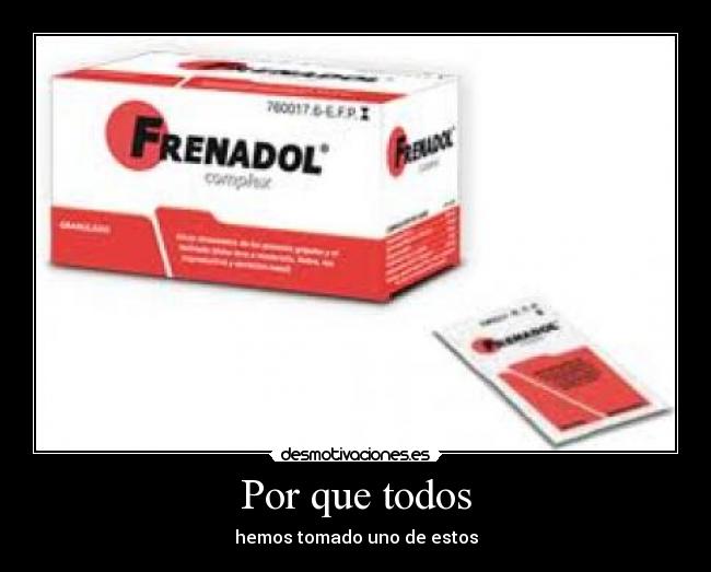 Por que todos - hemos tomado uno de estos