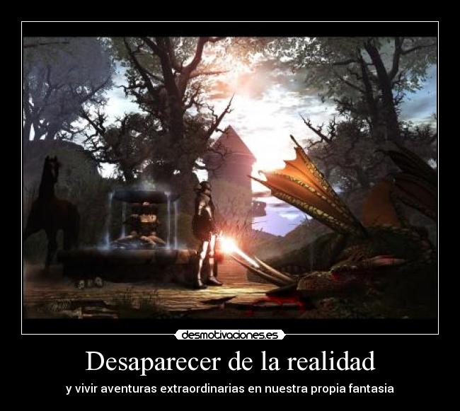 Desaparecer de la realidad - y vivir aventuras extraordinarias en nuestra propia fantasia