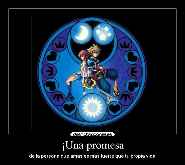 ¡Una promesa - de la persona que amas es mas fuerte que tu propia vida!