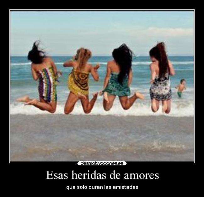 Esas heridas de amores -