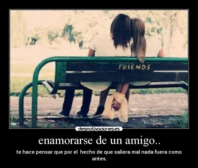 enamorarse de un amigo.. -