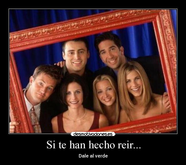 Si te han hecho reir... - Dale al verde