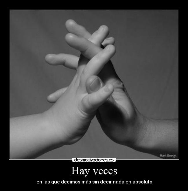 Hay veces - en las que decimos más sin decir nada en absoluto