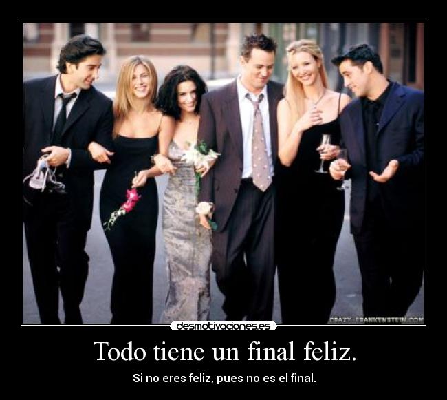Todo tiene un final feliz. - 
