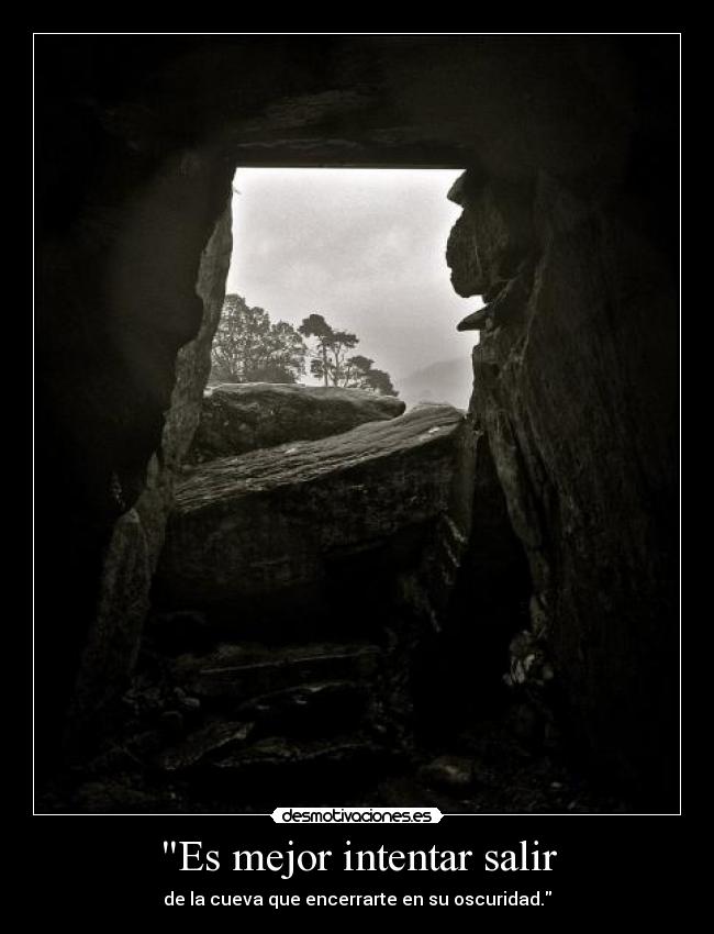 Es mejor intentar salir -