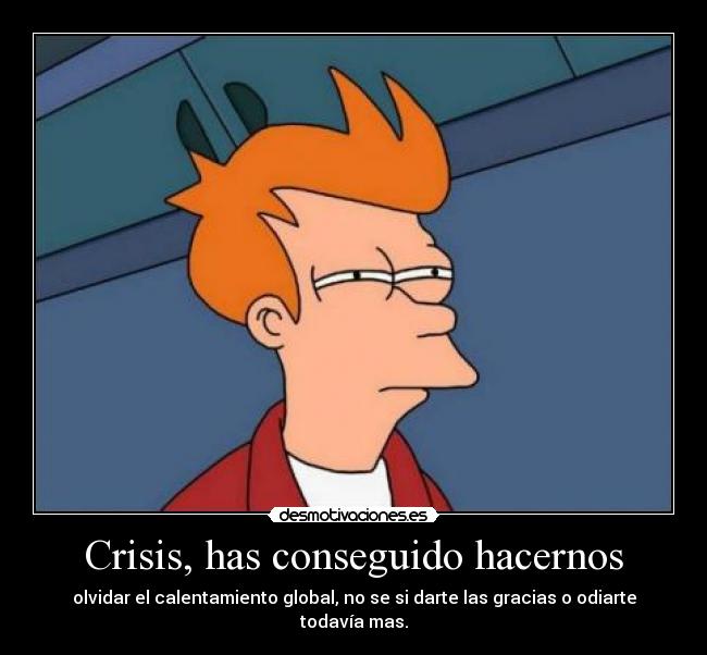 Crisis, has conseguido hacernos -