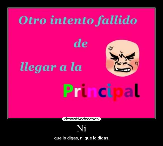 Ni - que lo digas, ni que lo digas.