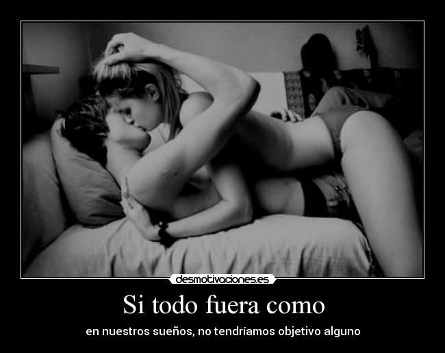 Si todo fuera como - 