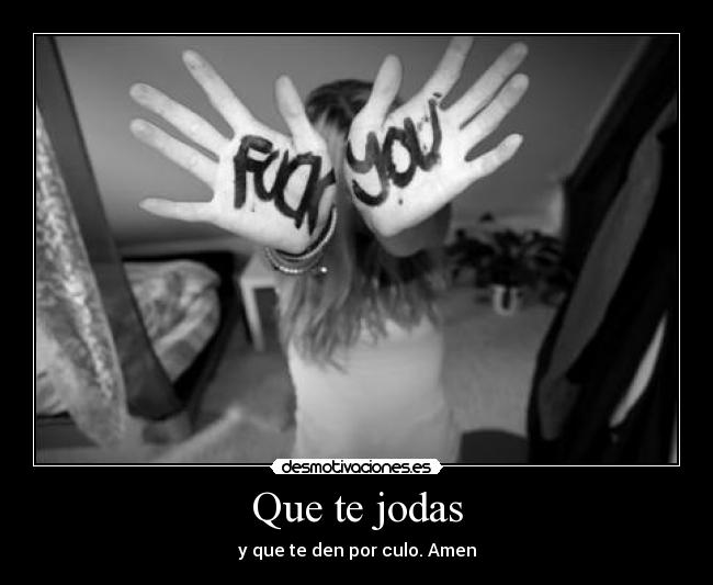 Que te jodas -