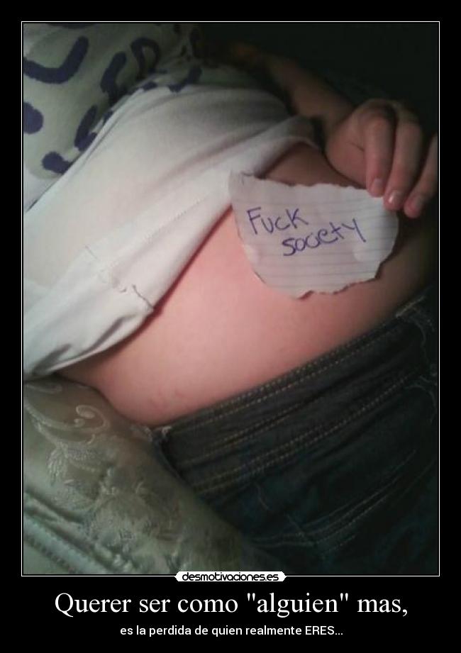 Querer ser como alguien mas, - 