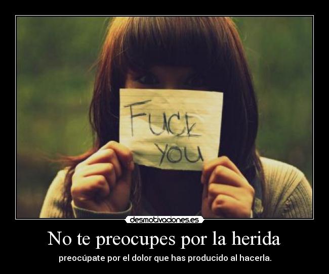 No te preocupes por la herida -