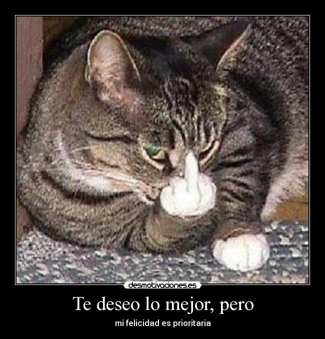 Te deseo lo mejor, pero - mi felicidad es prioritaria