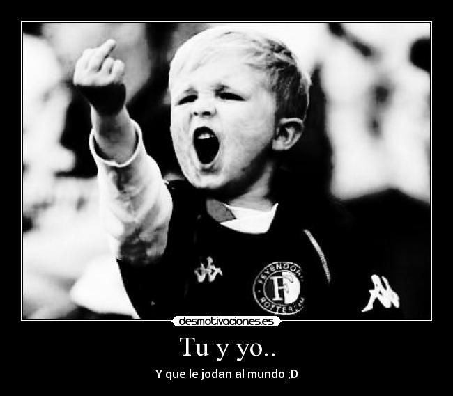 Tu y yo.. -